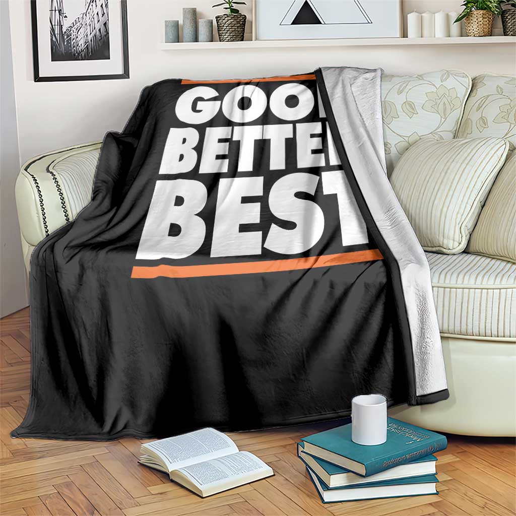 Good Better Best Throw Blanket CFB Motivation Game Day TS11 Print Your Wear