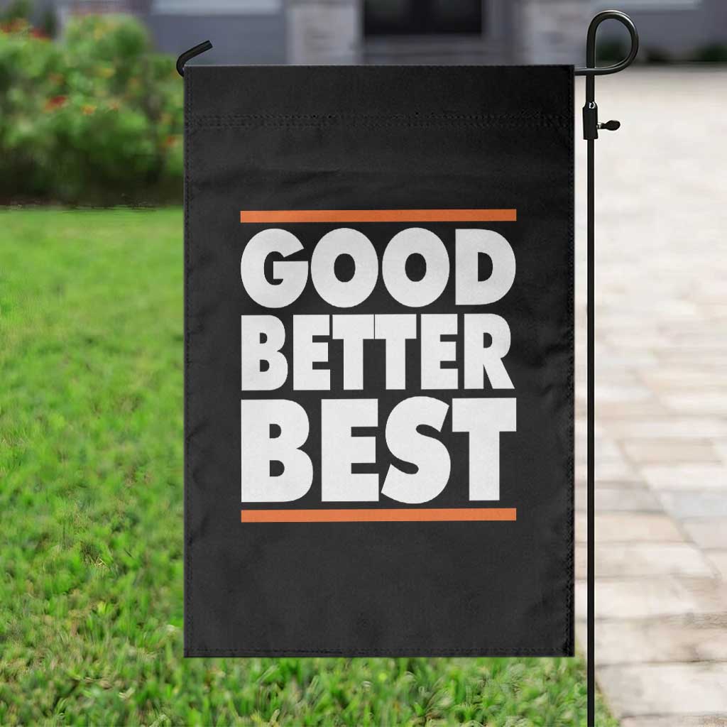 Good Better Best Garden Flag CFB Motivation Game Day TS11 Print Your Wear