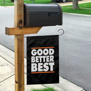 Good Better Best Garden Flag CFB Motivation Game Day TS11 Print Your Wear