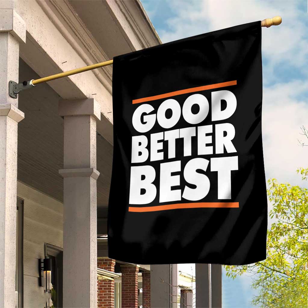 Good Better Best Garden Flag CFB Motivation Game Day TS11 Print Your Wear