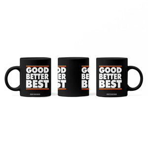 Good Better Best Coffee Mug CFB Motivation Game Day TS11 Print Your Wear