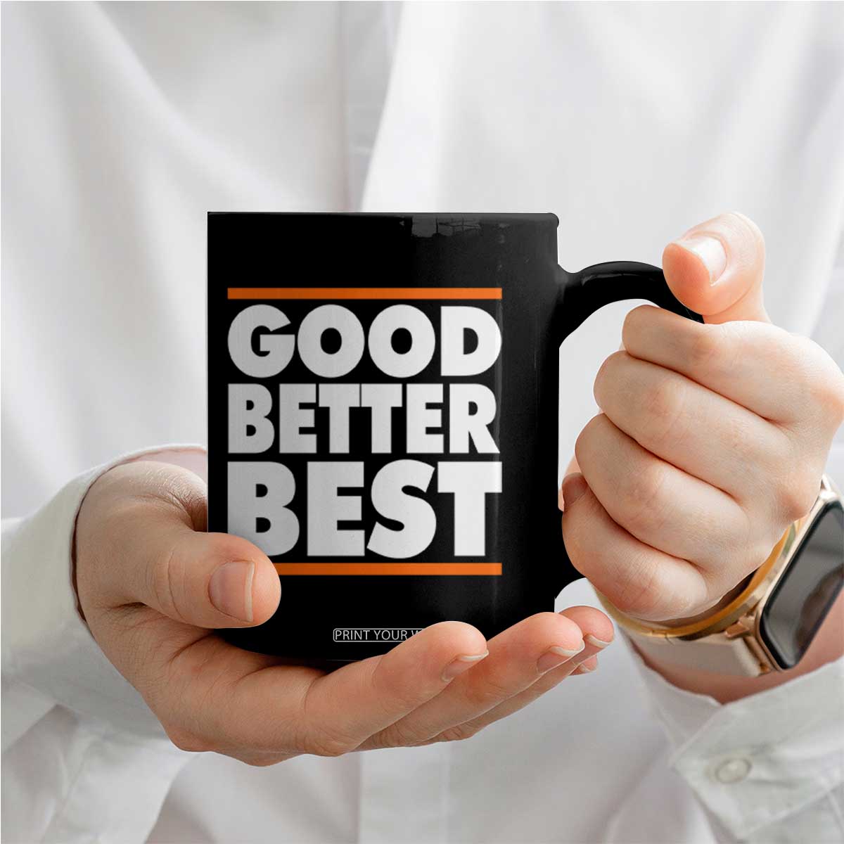Good Better Best Coffee Mug CFB Motivation Game Day TS11 Print Your Wear