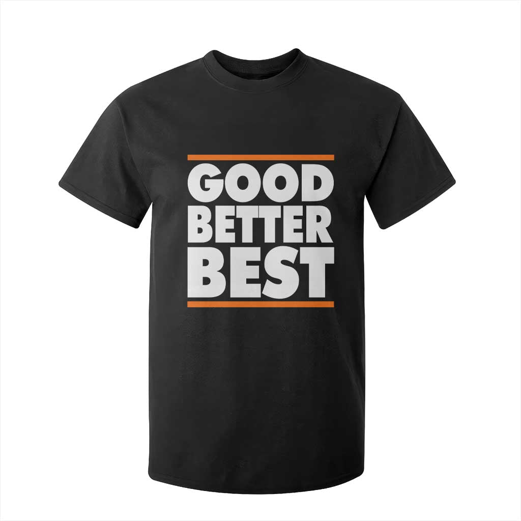 Good Better Best T Shirt For Kid CFB Motivation Game Day TS11 Black Print Your Wear