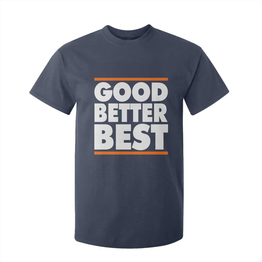 Good Better Best T Shirt For Kid CFB Motivation Game Day TS11 Navy Print Your Wear