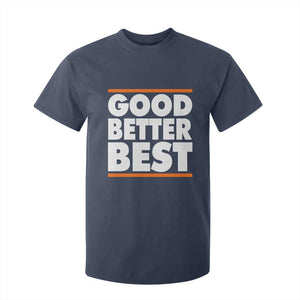 Good Better Best T Shirt For Kid CFB Motivation Game Day TS11 Navy Print Your Wear