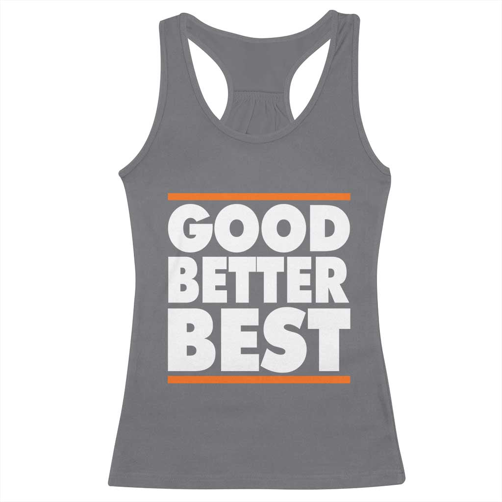 Good Better Best Racerback Tank Top CFB Motivation Game Day TS11 Charcoal Print Your Wear