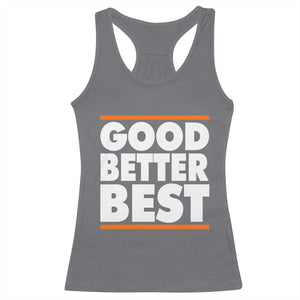 Good Better Best Racerback Tank Top CFB Motivation Game Day TS11 Charcoal Print Your Wear