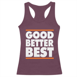 Good Better Best Racerback Tank Top CFB Motivation Game Day TS11 Maroon Print Your Wear