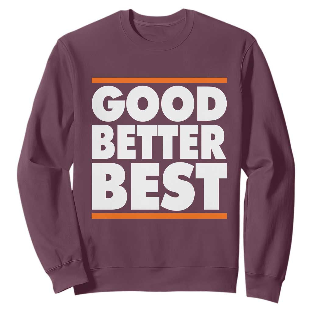 Good Better Best Sweatshirt CFB Motivation Game Day TS11 Maroon Print Your Wear