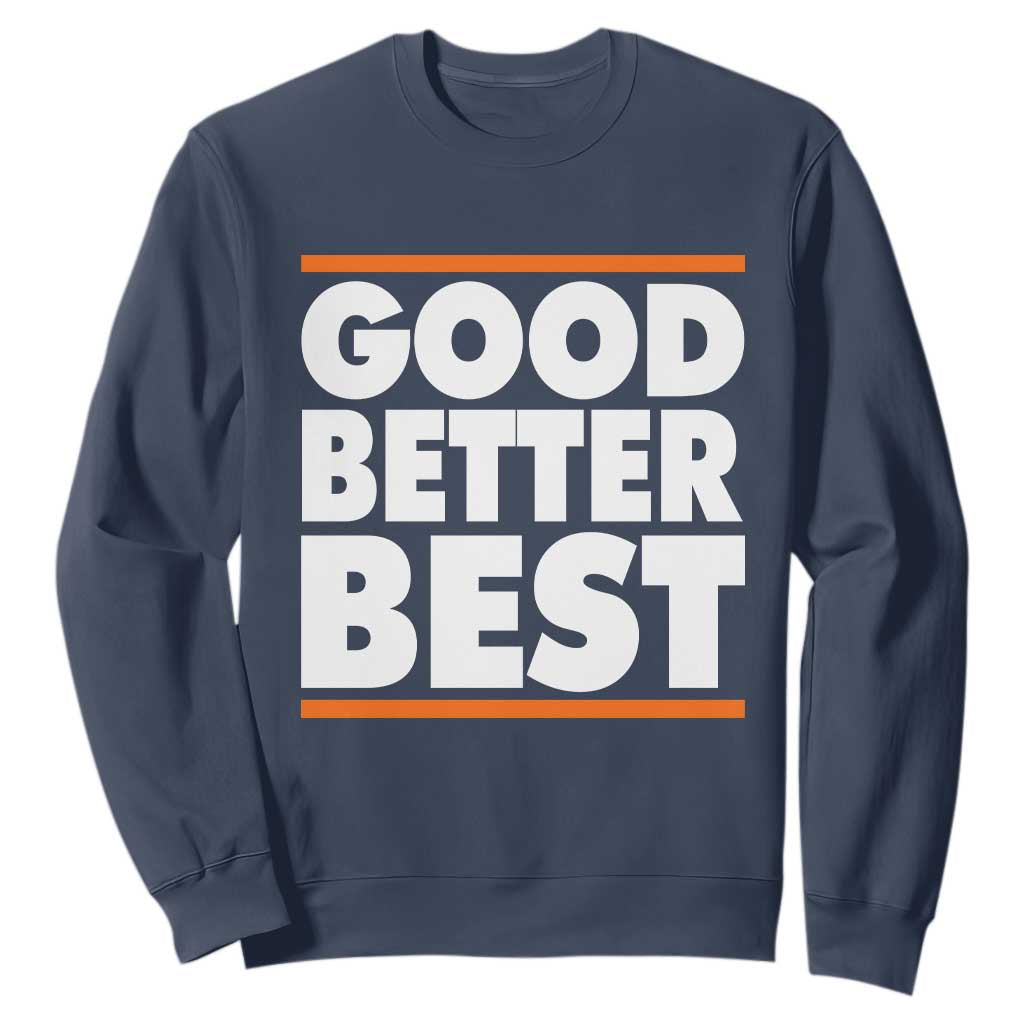 Good Better Best Sweatshirt CFB Motivation Game Day TS11 Navy Print Your Wear