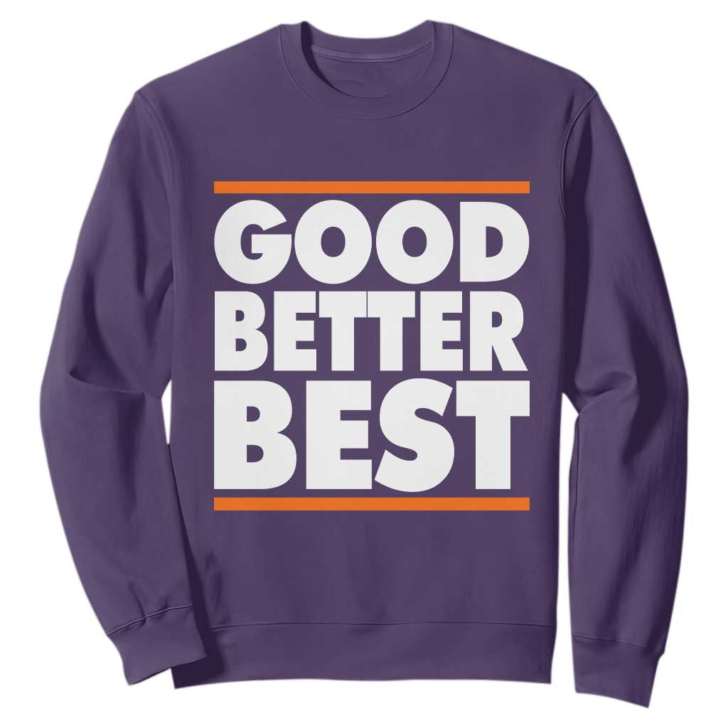Good Better Best Sweatshirt CFB Motivation Game Day TS11 Purple Print Your Wear
