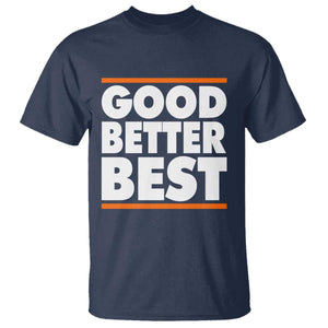 Good Better Best T Shirt CFB Motivation Game Day TS11 Navy Print Your Wear