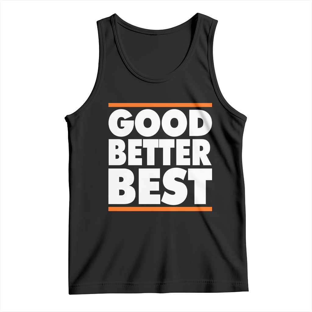 Good Better Best Tank Top CFB Motivation Game Day TS11 Black Print Your Wear