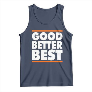 Good Better Best Tank Top CFB Motivation Game Day TS11 Navy Print Your Wear