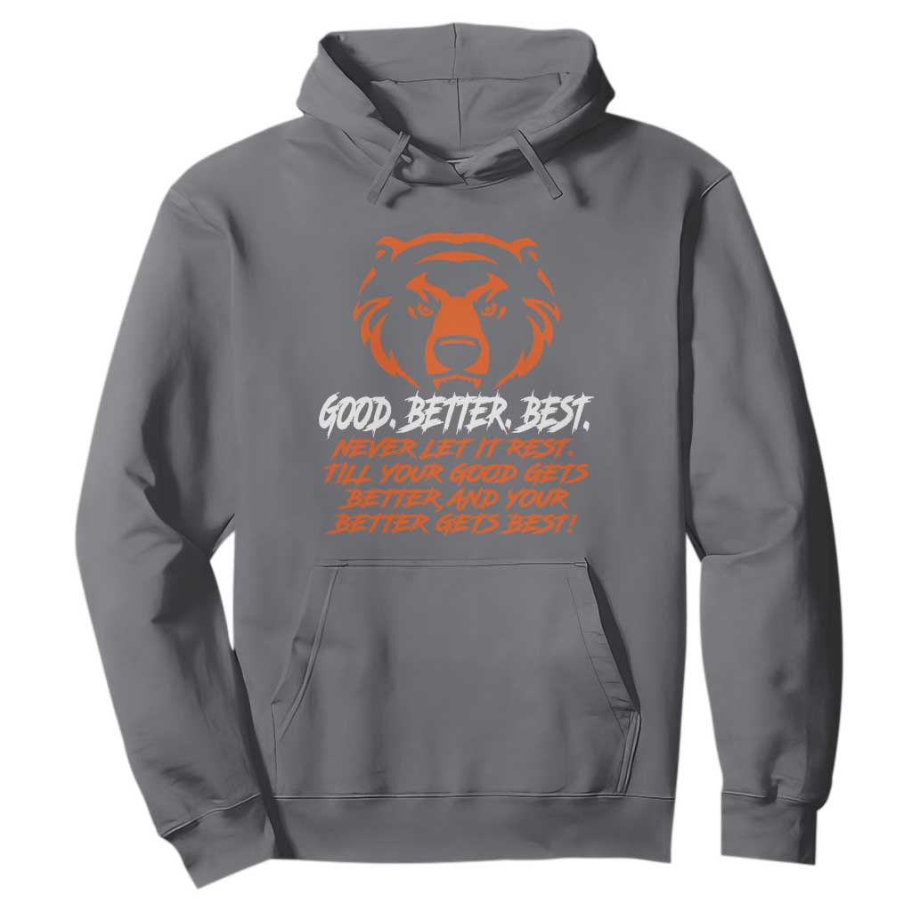 Good Better Best Hoodie Never Let It Rest Till Your Good Gets Better CFB Motivation TS11 Charcoal Print Your Wear