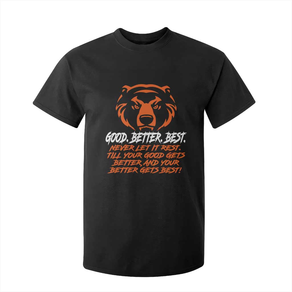 Good Better Best T Shirt For Kid Never Let It Rest Till Your Good Gets Better CFB Motivation TS11 Black Print Your Wear