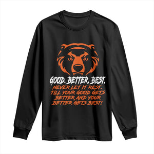 Good Better Best Long Sleeve Shirt Never Let It Rest Till Your Good Gets Better CFB Motivation TS11 Black Print Your Wear