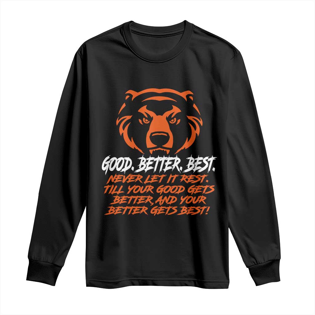 Good Better Best Long Sleeve Shirt Never Let It Rest Till Your Good Gets Better CFB Motivation TS11 Black Print Your Wear