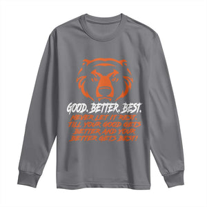 Good Better Best Long Sleeve Shirt Never Let It Rest Till Your Good Gets Better CFB Motivation TS11 Charcoal Print Your Wear