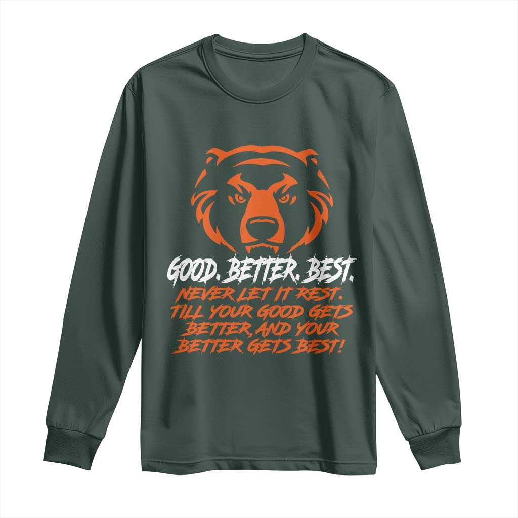 Good Better Best Long Sleeve Shirt Never Let It Rest Till Your Good Gets Better CFB Motivation TS11 Dark Forest Green Print Your Wear