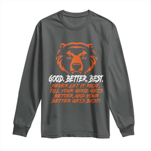 Good Better Best Long Sleeve Shirt Never Let It Rest Till Your Good Gets Better CFB Motivation TS11 Dark Heather Print Your Wear
