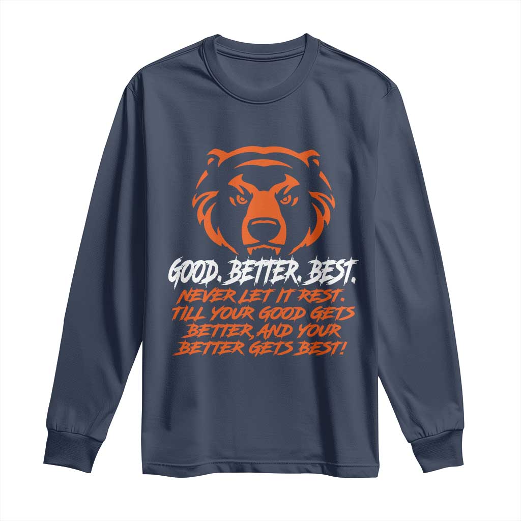Good Better Best Long Sleeve Shirt Never Let It Rest Till Your Good Gets Better CFB Motivation TS11 Navy Print Your Wear