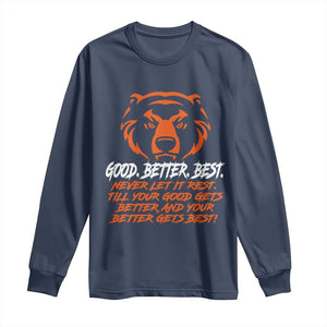 Good Better Best Long Sleeve Shirt Never Let It Rest Till Your Good Gets Better CFB Motivation TS11 Navy Print Your Wear