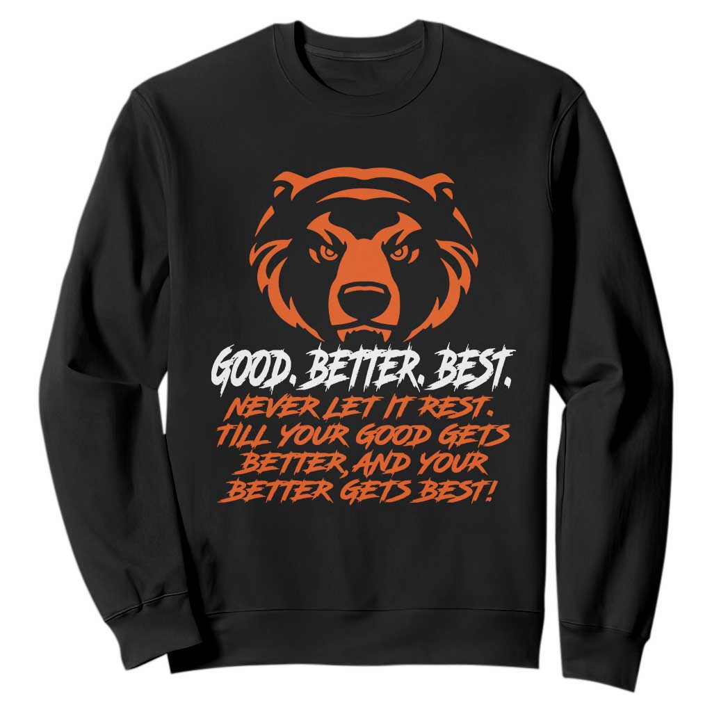Good Better Best Sweatshirt Never Let It Rest Till Your Good Gets Better CFB Motivation TS11 Black Print Your Wear