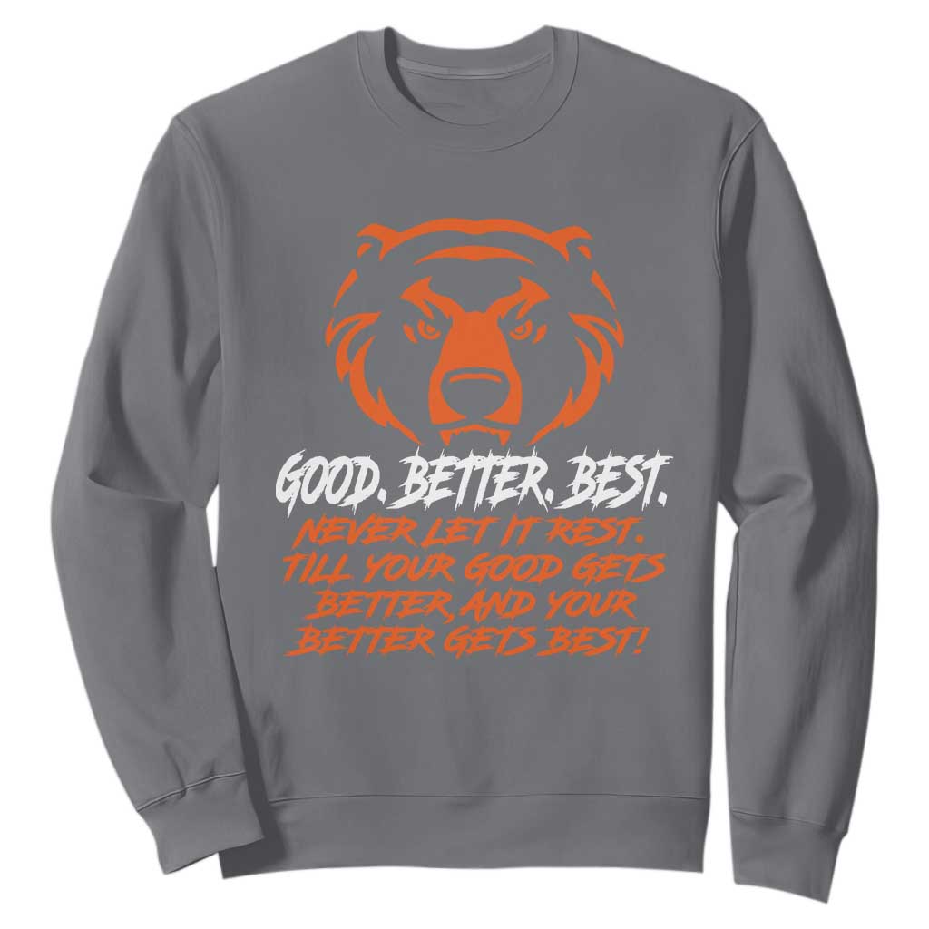 Good Better Best Sweatshirt Never Let It Rest Till Your Good Gets Better CFB Motivation TS11 Charcoal Print Your Wear