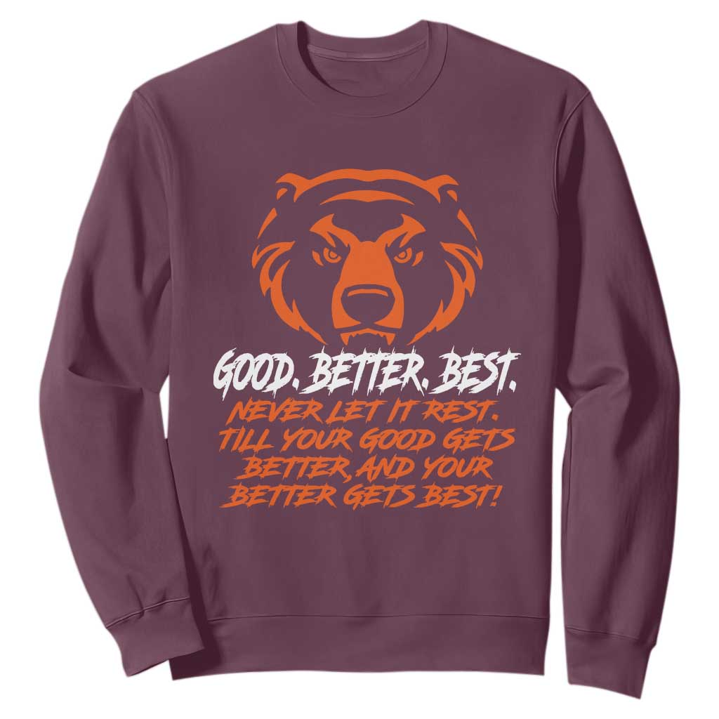 Good Better Best Sweatshirt Never Let It Rest Till Your Good Gets Better CFB Motivation TS11 Maroon Print Your Wear