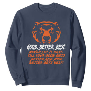 Good Better Best Sweatshirt Never Let It Rest Till Your Good Gets Better CFB Motivation TS11 Navy Print Your Wear