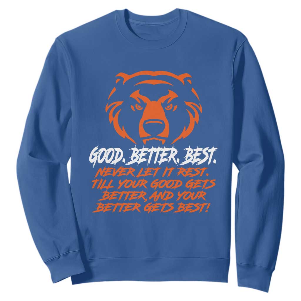 Good Better Best Sweatshirt Never Let It Rest Till Your Good Gets Better CFB Motivation TS11 Royal Blue Print Your Wear