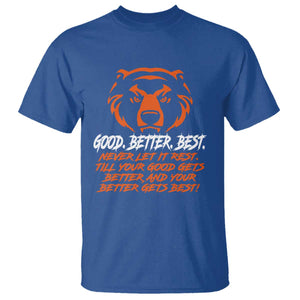 Good Better Best T Shirt Never Let It Rest Till Your Good Gets Better CFB Motivation TS11 Royal Blue Print Your Wear