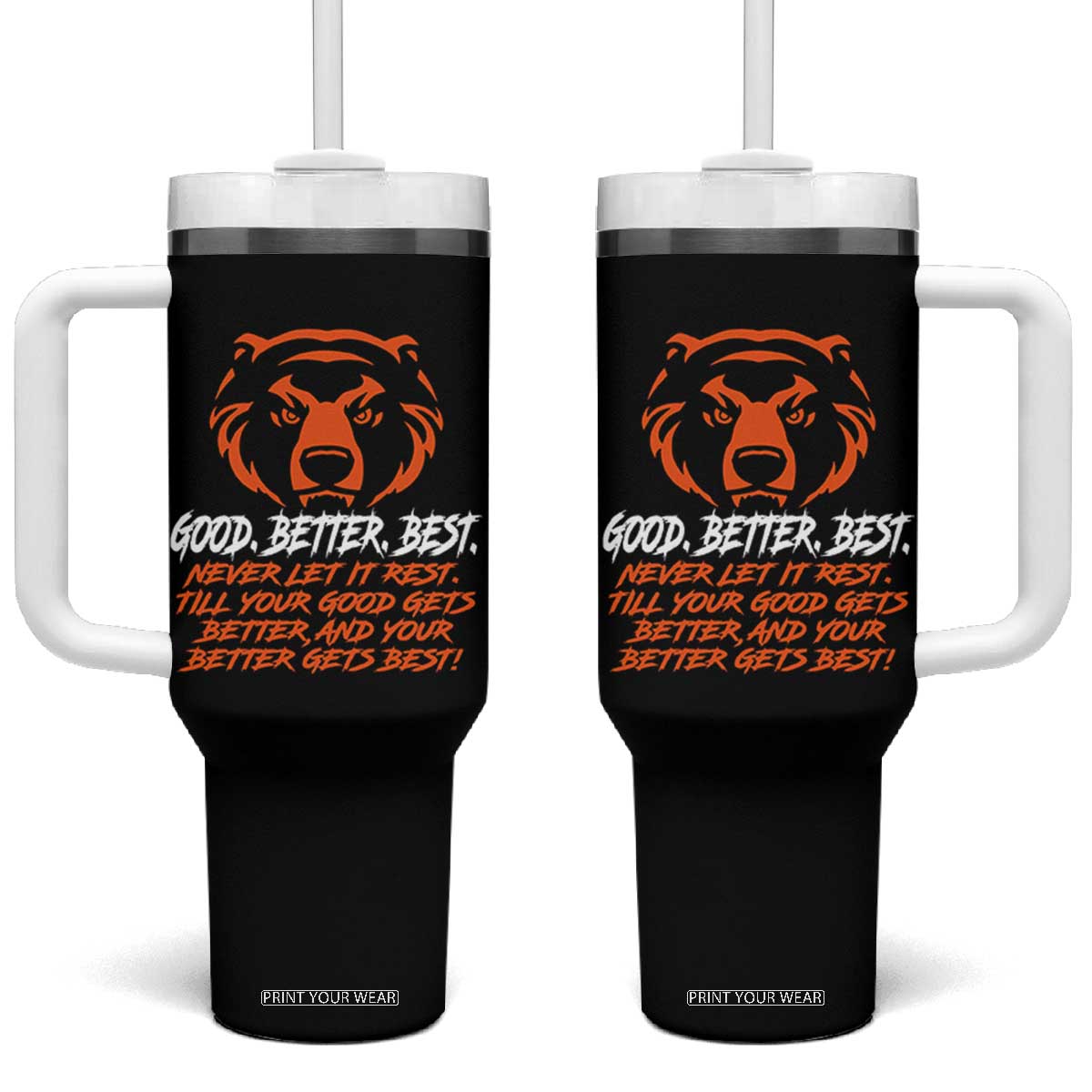 Good Better Best Tumbler With Handle Never Let It Rest Till Your Good Gets Better CFB Motivation TS11 One Size: 40 oz Black Print Your Wear