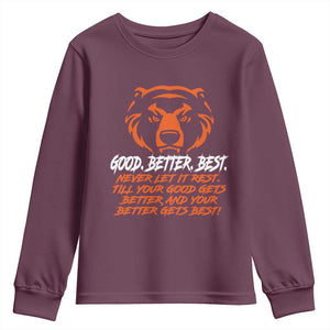Good Better Best Youth Sweatshirt Never Let It Rest Till Your Good Gets Better CFB Motivation TS11 Maroon Print Your Wear