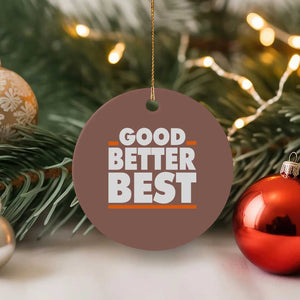 Good Better Best Ceramic Ornament CFB Motivation American Football TS11 1pc Mocha Print Your Wear