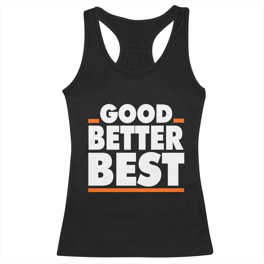 Good Better Best Racerback Tank Top CFB Motivation American Football TS11 Black Print Your Wear