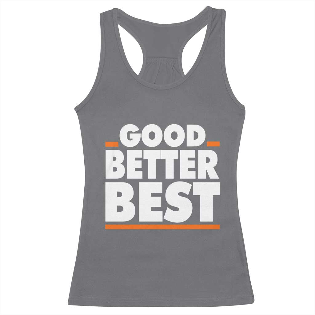 Good Better Best Racerback Tank Top CFB Motivation American Football TS11 Charcoal Print Your Wear