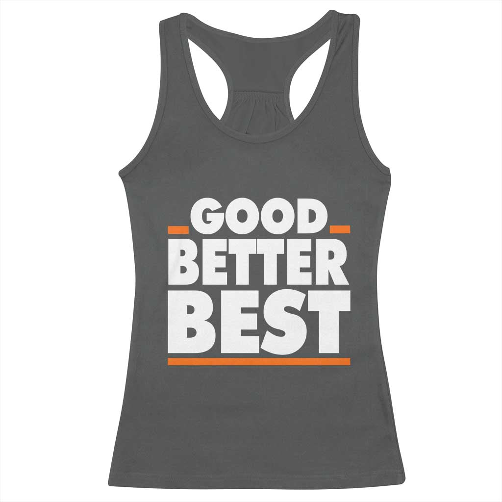 Good Better Best Racerback Tank Top CFB Motivation American Football TS11 Dark Heather Print Your Wear