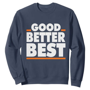 Good Better Best Sweatshirt CFB Motivation American Football TS11 Navy Print Your Wear