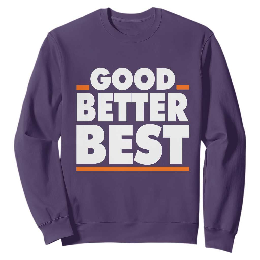 Good Better Best Sweatshirt CFB Motivation American Football TS11 Purple Print Your Wear