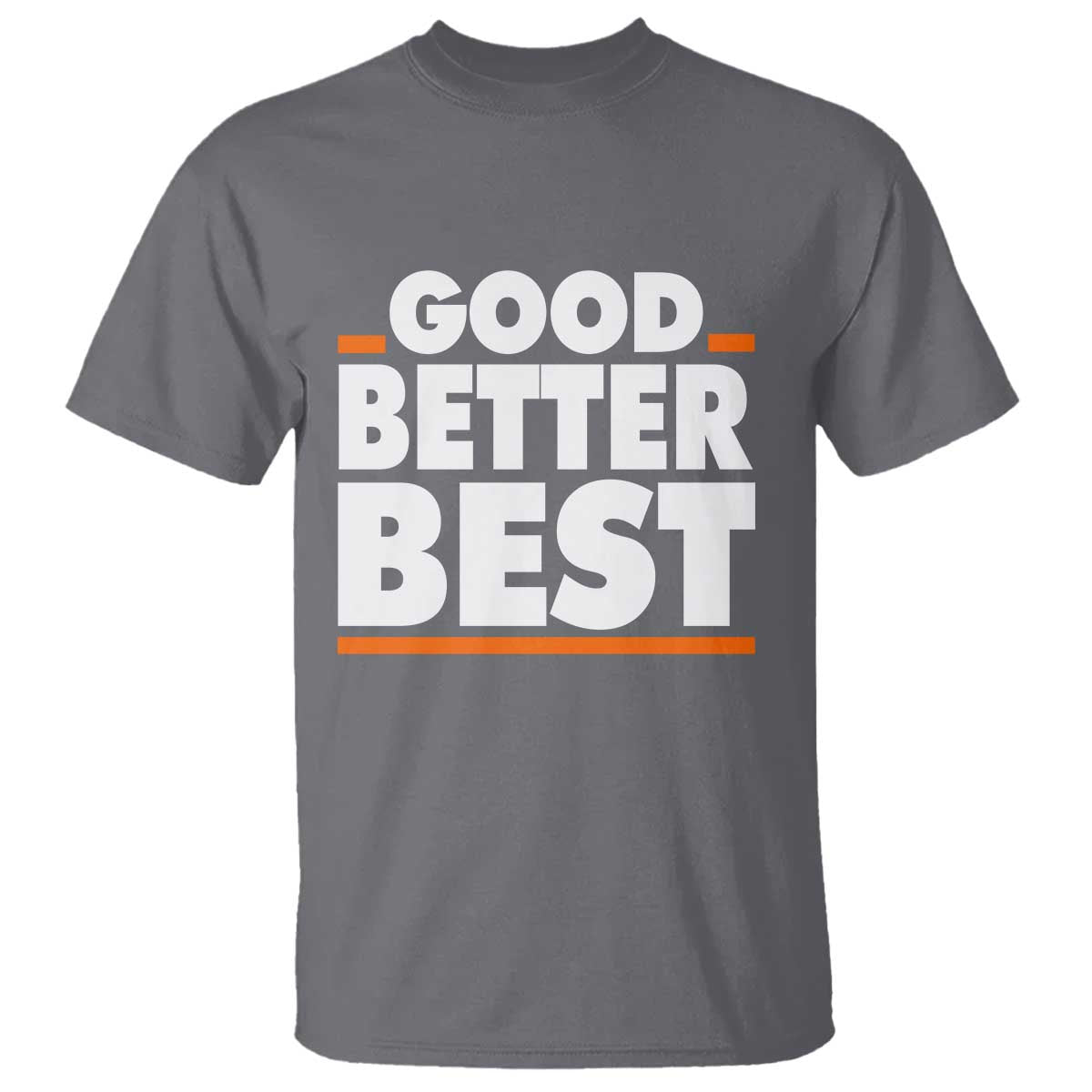 Good Better Best T Shirt CFB Motivation American Football TS11 Charcoal Print Your Wear