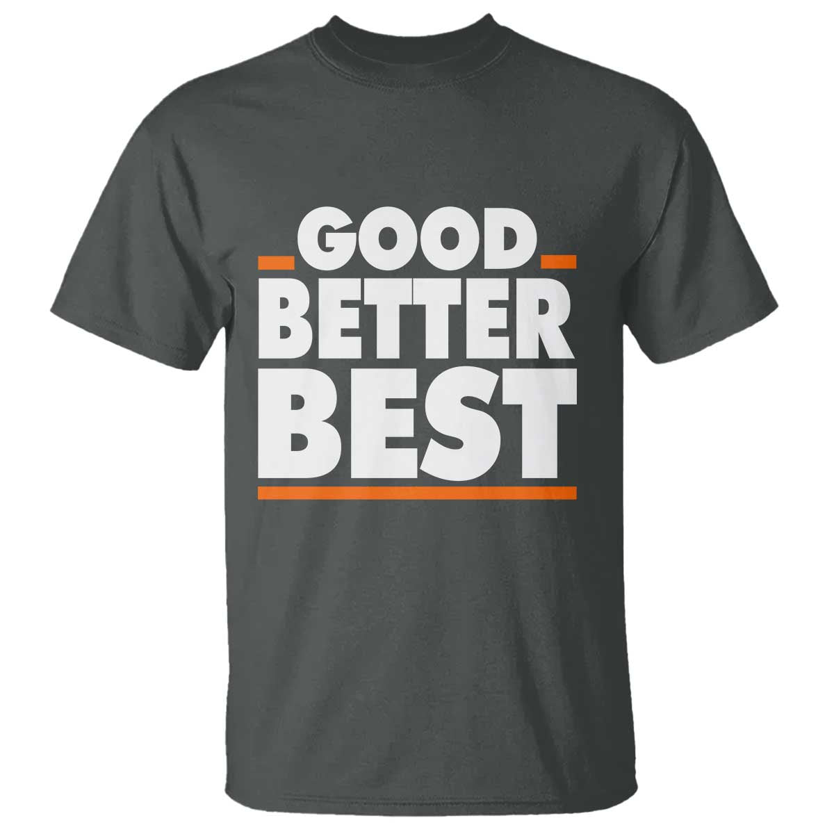 Good Better Best T Shirt CFB Motivation American Football TS11 Dark Heather Print Your Wear