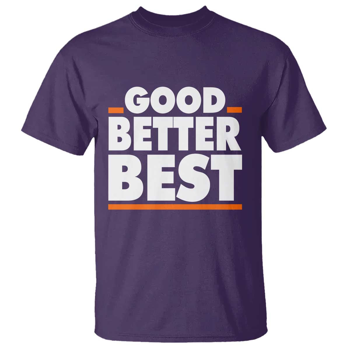Good Better Best T Shirt CFB Motivation American Football TS11 Purple Print Your Wear
