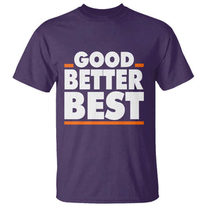 Good Better Best T Shirt CFB Motivation American Football TS11 Purple Print Your Wear