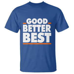 Good Better Best T Shirt CFB Motivation American Football TS11 Royal Blue Print Your Wear