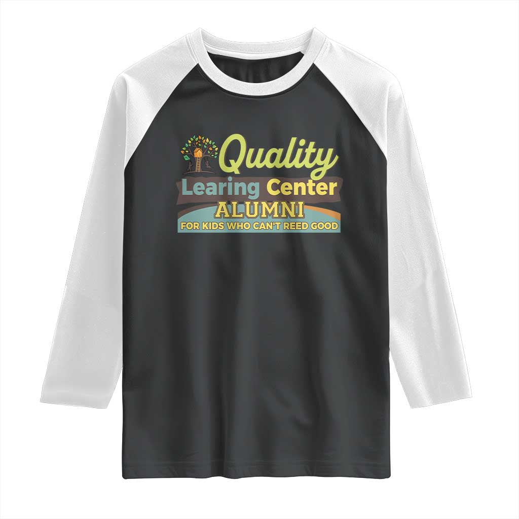 Funny Minnesota Learing Center Alumni For Kids Who Cant Reed Good Raglan Shirt TS11 Black White Print Your Wear