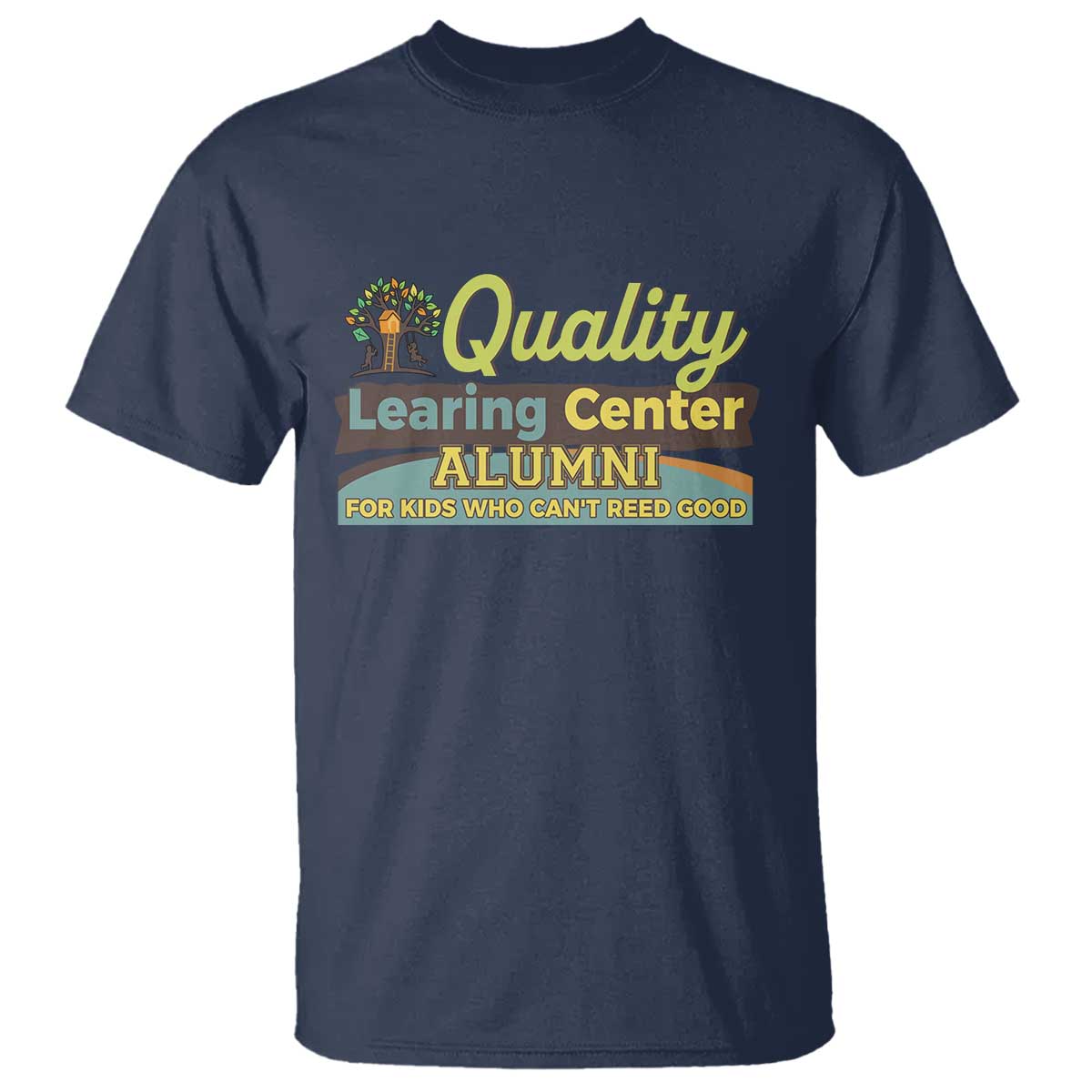 Funny Minnesota Learing Center Alumni For Kids Who Cant Reed Good T Shirt TS11 Navy Print Your Wear