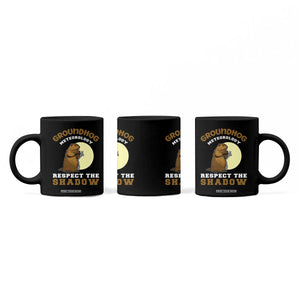 Funny Groundhog Day Coffee Mug Groundhog Meteorology Respect The Shadow TS11 Print Your Wear