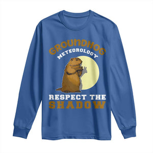 Funny Groundhog Day Long Sleeve Shirt Groundhog Meteorology Respect The Shadow TS11 Royal Blue Print Your Wear
